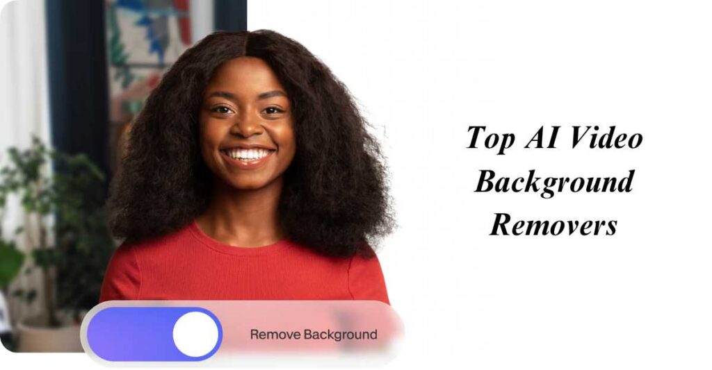 Best 7 AI Video Background Removers for 2024 | Cutout.pro